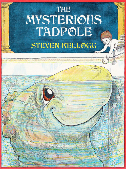 Title details for The Mysterious Tadpole by Steven Kellogg - Available